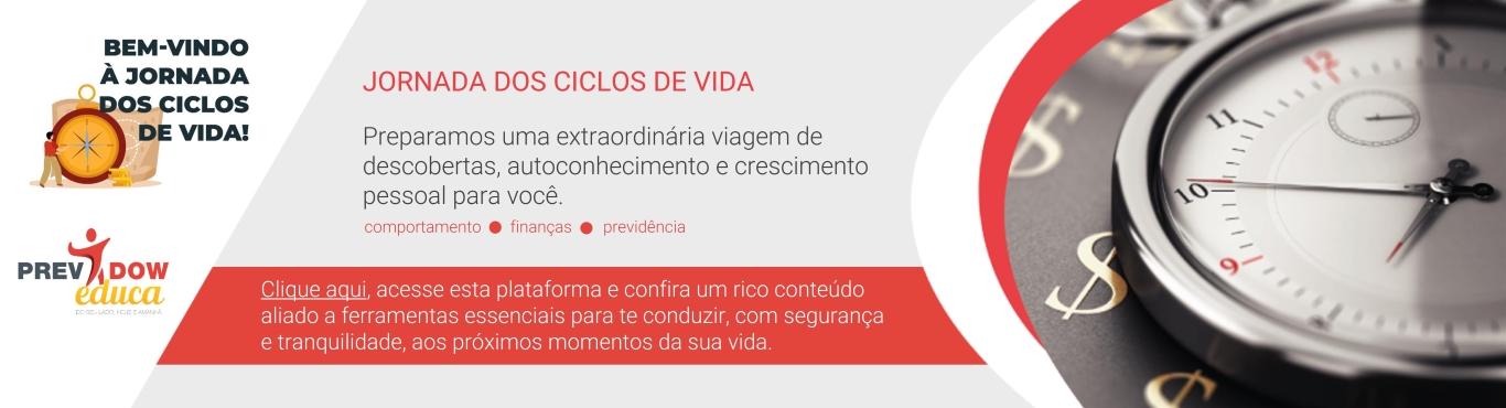 PROGRAMA PREVDOW DE EDUCAÇÃO FINANCEIRA E PREVIDENCIÁRIA CICLOS DE VIDA